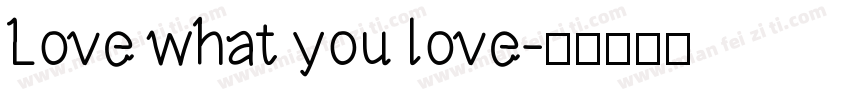 Love what you love字体转换